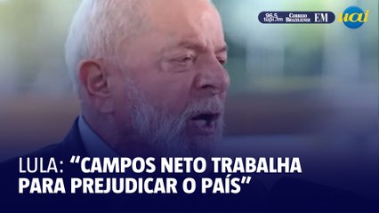 Lula diz que presidente do Banco Central trabalha para 'prejudicar o país'