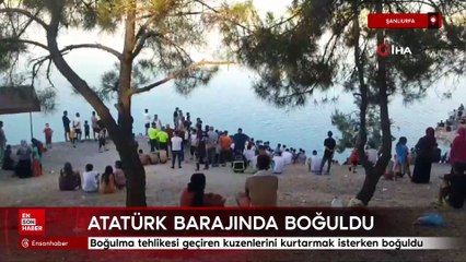 Şanlıurfa'da boğulma tehlikesi geçiren kuzenlerini kurtarmak isterken boğuldu
