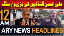 ARY News 12 AM Headlines | 19th June 2024 | Ali Amin Gandapur's Big Warning