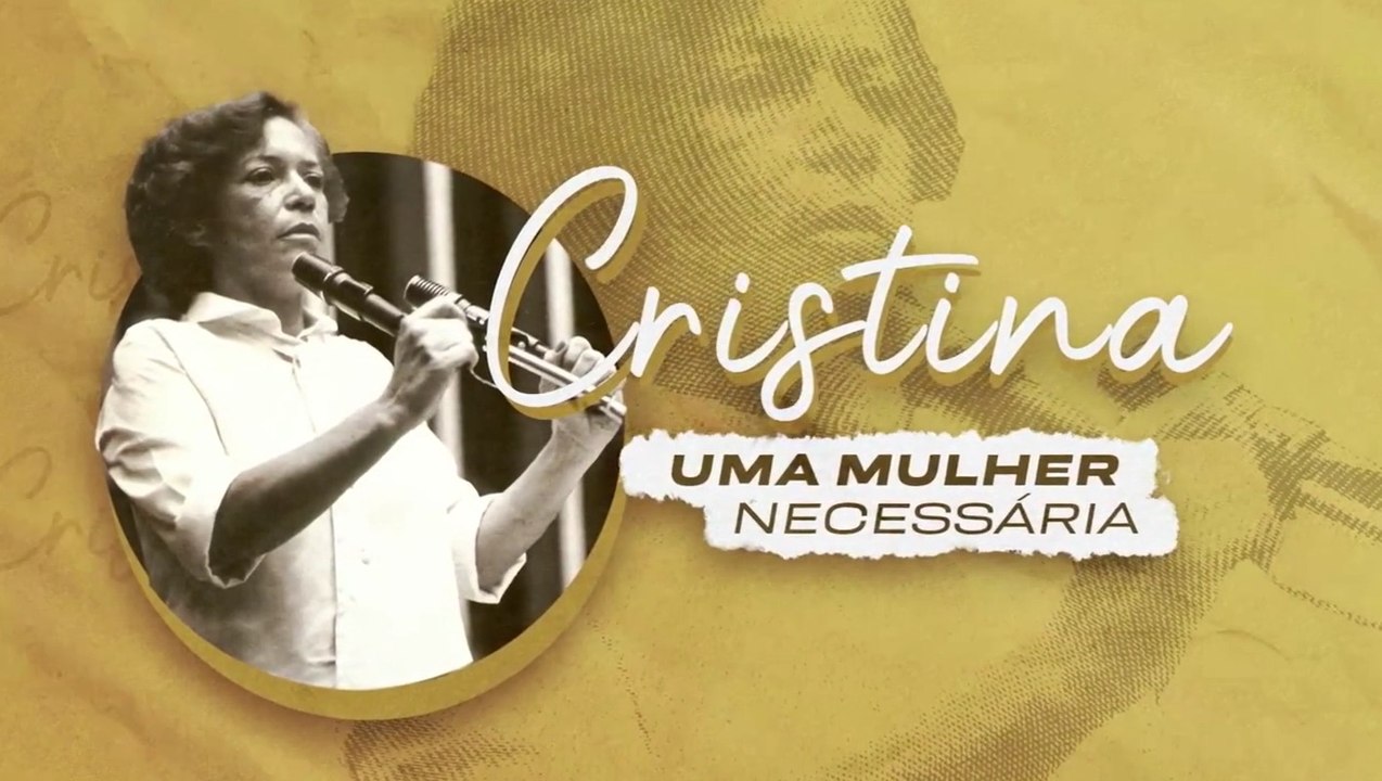 CRISTINA TAVARES: UMA MULHER NECESSÁRIA EP 03