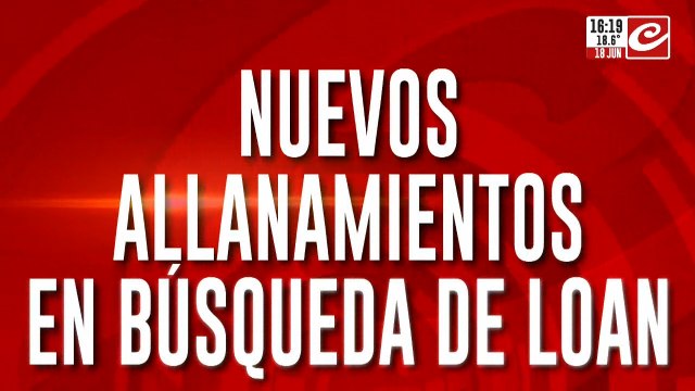 Búsqueda contrareloj de Loan: siguen los intensos allanamientos