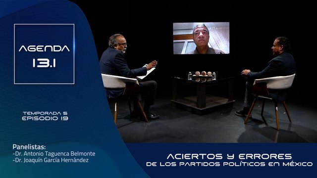 T5 Ep.19 - Agenda 13.1 | Aciertos y errores de los partidos políticos en México