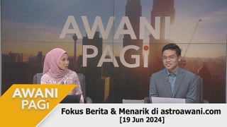 AWANI Pagi: Berita tumpuan & menarik di astroawani.com [19 Jun 2024]