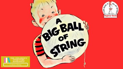 A Big Ball of String - Beginner Book Kids Books Read Aloud - Bedtime Stories for Kids Storytime