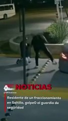 Residente del fraccionamiento portales en Saltillo, golp3a salvajemente al guardia de seguridad