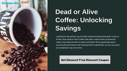 Boost Your Savings with Dead or Alive Coffee Coupon, Promo, and Discount Code