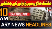 ARY News 10 AM Headlines | 19th June 2024 | Earthquakes in different regions