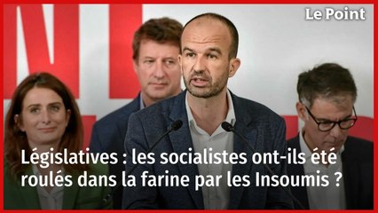 Législatives : les socialistes ont-ils été roulés dans la farine par les Insoumis ?