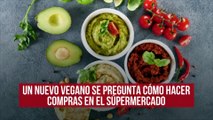 Un nuevo vegano se pregunta cómo hacer compras en el súpermercado