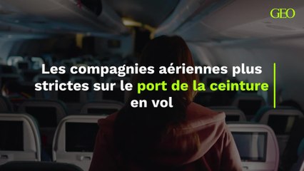 Les compagnies aériennes vont être (beaucoup) plus strictes sur le port de la ceinture en vol