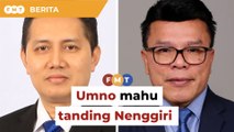 Umno mahu tanding Nenggiri jika ada PRK, harap Azizi ‘faham’