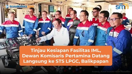 Tinjau Kesiapan Fasilitas IML, Dewan Komisaris Pertamina Datang Langsung ke STS LPGC, Balikpapan