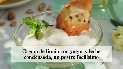 Crema de limón con yogur y leche condensada, un postre facilísimo
