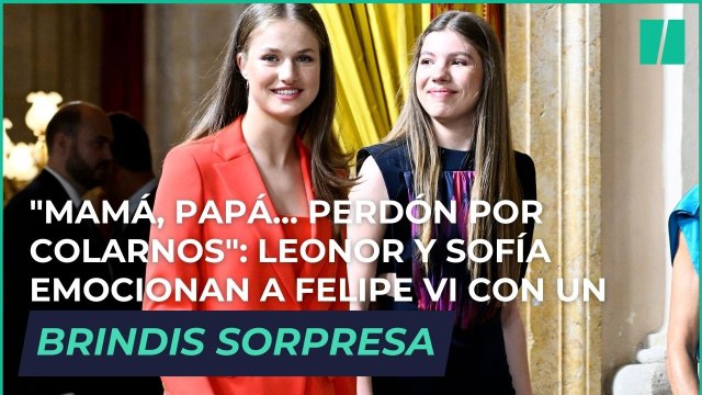 Mamá, papá... Perdón por colarnos : Leonor y Sofía emocionan a Felipe VI con un brindis sorpresa