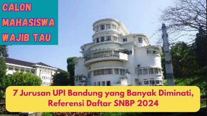 8 Jurusan UPI Bandung yang Banyak Diminati, Referensi Daftar SNBP 2024