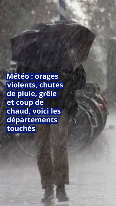 Météo : orages violents, chutes de pluie, grêle et coup de chaud, voici les départements touchés