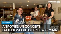 Au centre-ville de Troyes, un concept d’atelier-boutique 100% féminin