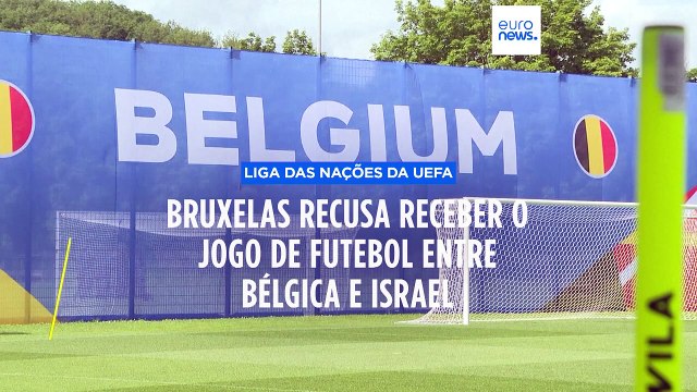 Bruxelas recusa receber jogo de alto risco entre Bélgica e Israel