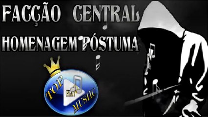 FACÇÃO CENTRAL - HOMENAGEM PÓSTUMA ♪(LETRA+DOWNLOAD)♫