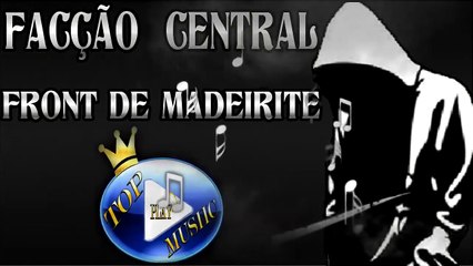 FACÇÃO CENTRAL - FRONT DE MADEIRITE ♪(LETRA+DOWNLOAD)♫