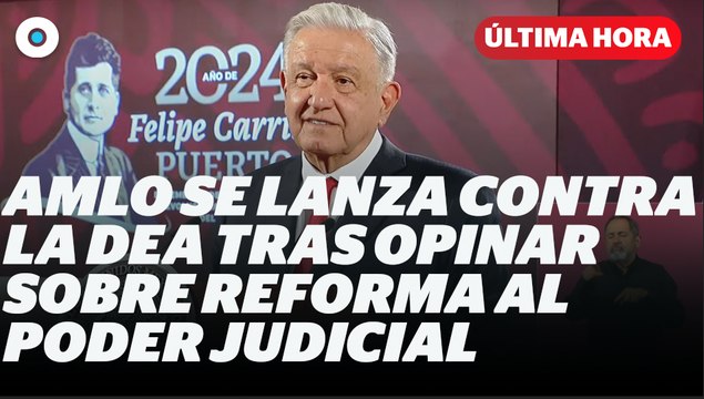De cuates, respeten, no metan su cuchara: AMLO se lanza contra la DEA I Reporte Indigo