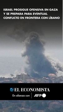 Israel prosigue ofensiva en Gaza y se prepara para eventual conflicto en frontera con Líbano