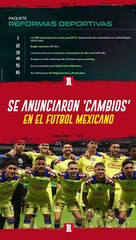 Se anuncian CAMBIOS en la Liga MX para MEJORAR EL FUTBOL 