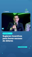 Sugieren incentivos para frenar escasez de dólares