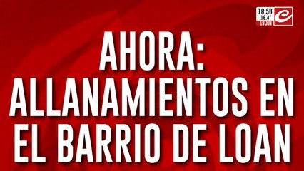 Allanamientos en el barrio de Loan
