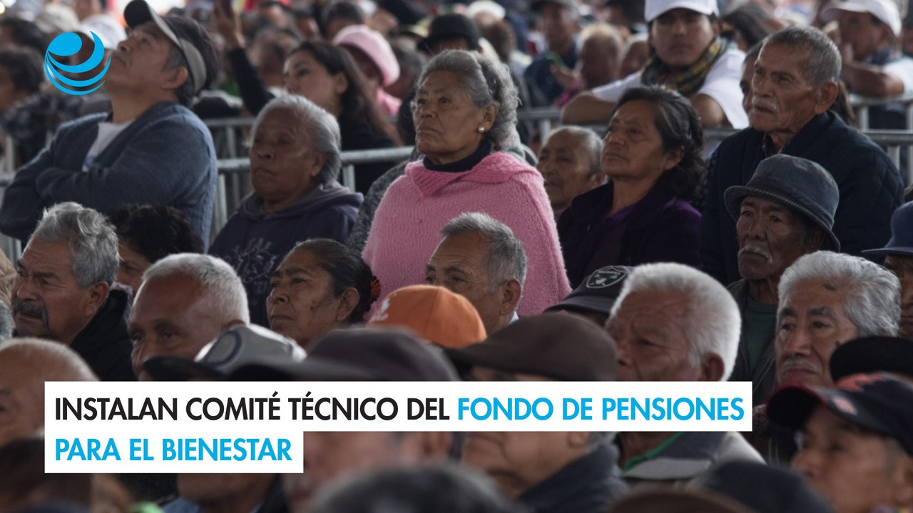 Instalan Comité Técnico del Fondo de Pensiones para el Bienestar