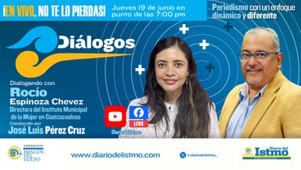#Diálogos con️ Invitada: Rocío Espinoza Chevez "Directora del Instituto Municipal de la Mujer en Coatzacoalcos"
