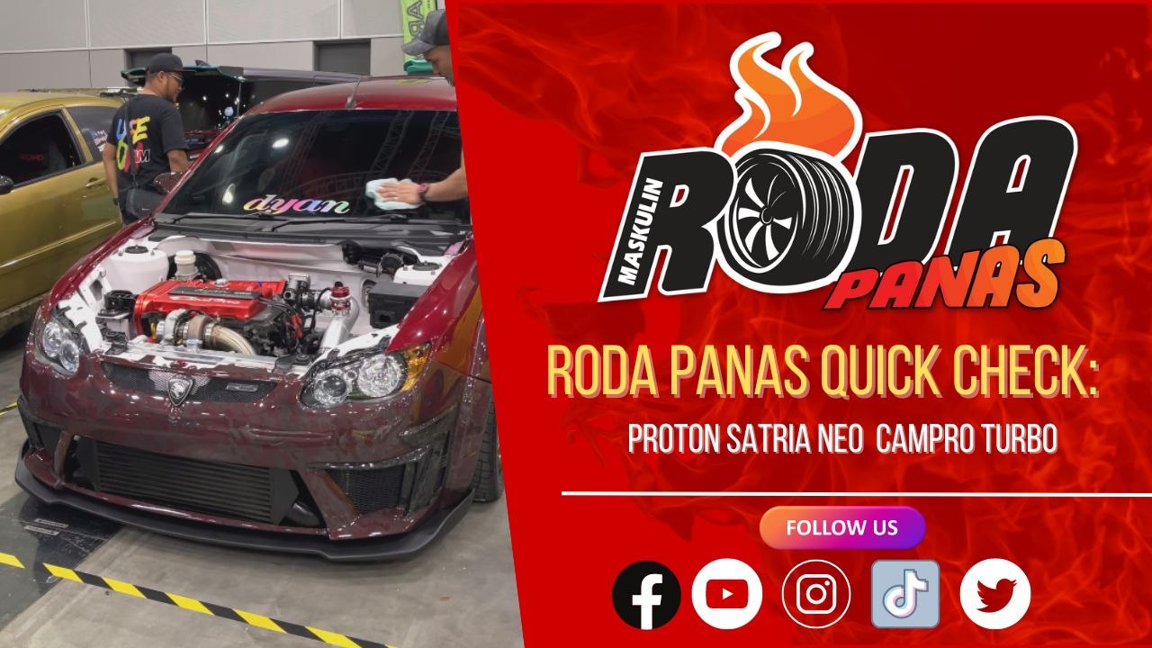 RODA PANAS QUICK CHECK : PROTON SATRIA NEO CAMPRO TURBO