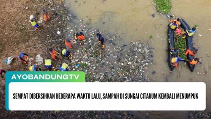 Sempat Dibersihkan Beberapa Waktu Lalu, Sampah di Sungai CItarum Kembali Menumpuk