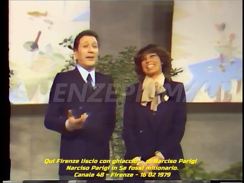 Qui Firenze liscio con ghiaccio... Narciso Parigi in Se io fossi milionario. Canale 48 - 16 02 1979