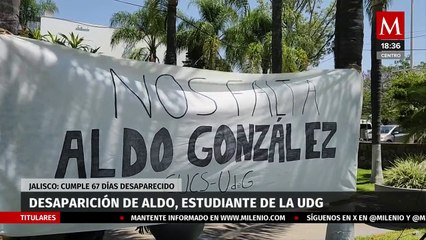Se cumplen 67 días desde que desapareció Aldo, estudiante de la UdG