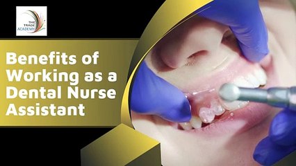 Benefits of Working as a Dental Nurse Assistant