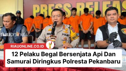 12 Pelaku Begal Bersenjata Api Dan Samurai Diringkus Polresta Pekanbaru