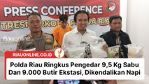 Polda Riau Ringkus Pengedar 9,5 Kg Sabu Dan 9.000 Butir Ekstasi, Dikendalikan Napi