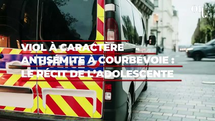 Viol à caractère antisémite à Courbevoie : le récit glaçant de l’adolescente de 12 ans