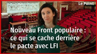 Nouveau Front populaire : ce qui se cache derrière le pacte avec LFI... La chronique de Nathalie Schuck