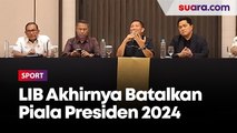 Sudah Disiapkan Masak-masak, LIB Akhirnya Batalkan Penyelenggaraan Piala Presiden 2024