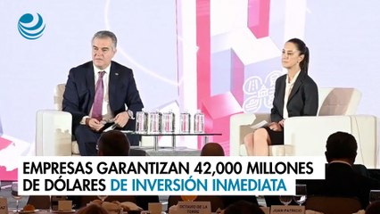 Empresas garantizan 42,000 millones de dólares de inversión inmediata