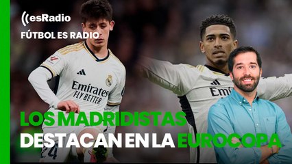 Fútbol es Radio: Los madridistas destacan en la Eurocopa