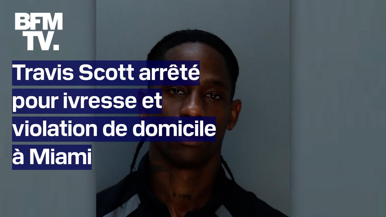 Travis Scott a été arrêté pour ivresse et violation de domicile à Miami, en Floride