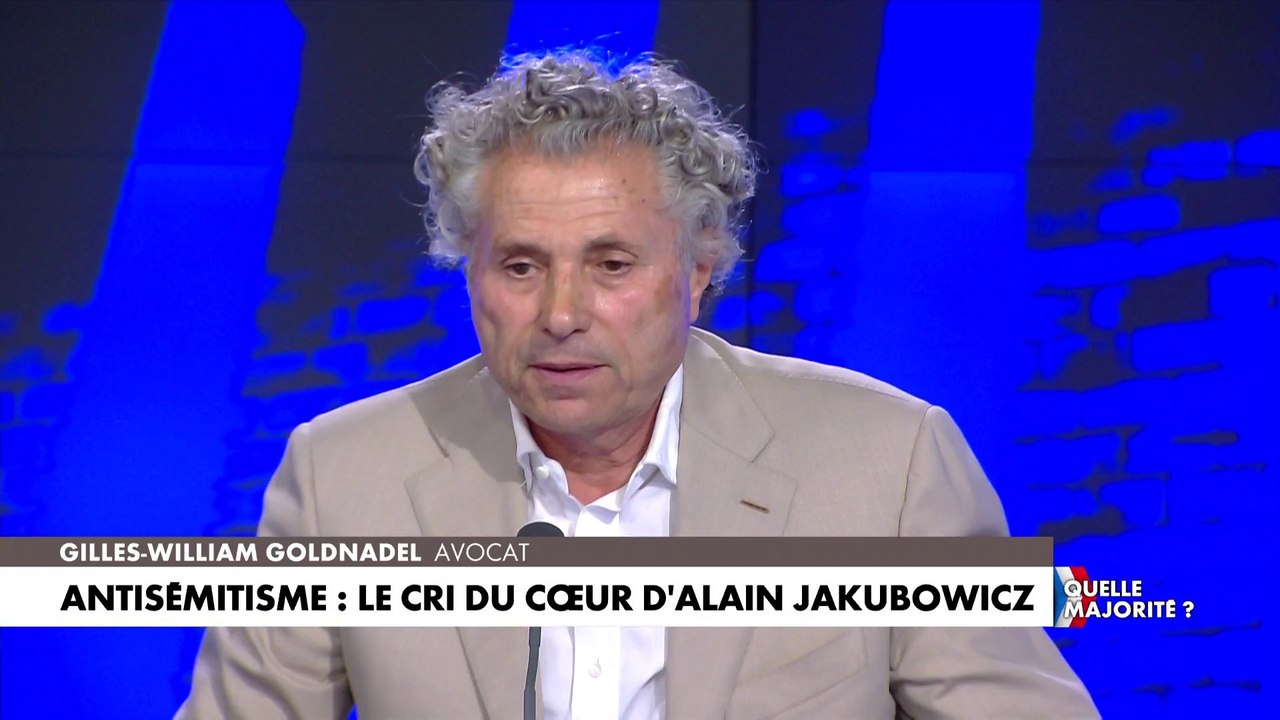 Gilles-William Goldnadel : «Si jamais le parti antisémite et immigrationniste gagne, c’est un danger mortel pour tous les Français à terme»