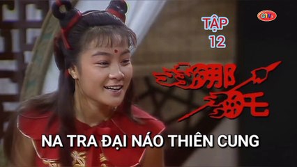 Tập 12 | Na Tra Đại Náo Thiên Cung (1986) Lồng Tiếng