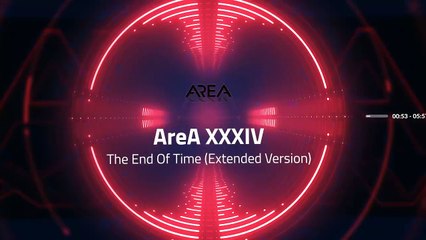 AreA XXXIV - The End Of Time (Extended Version) Official Video