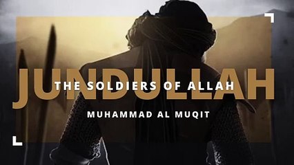 Jundullah || The Soldiers of Allah || Muhammad Al Muqit