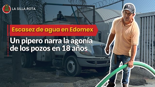 Escasez de agua en Edomex: un pipero narra 18 años de agonía de los pozos