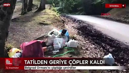 Belgrad Ormanı'nı çöplüğe çevirdiler